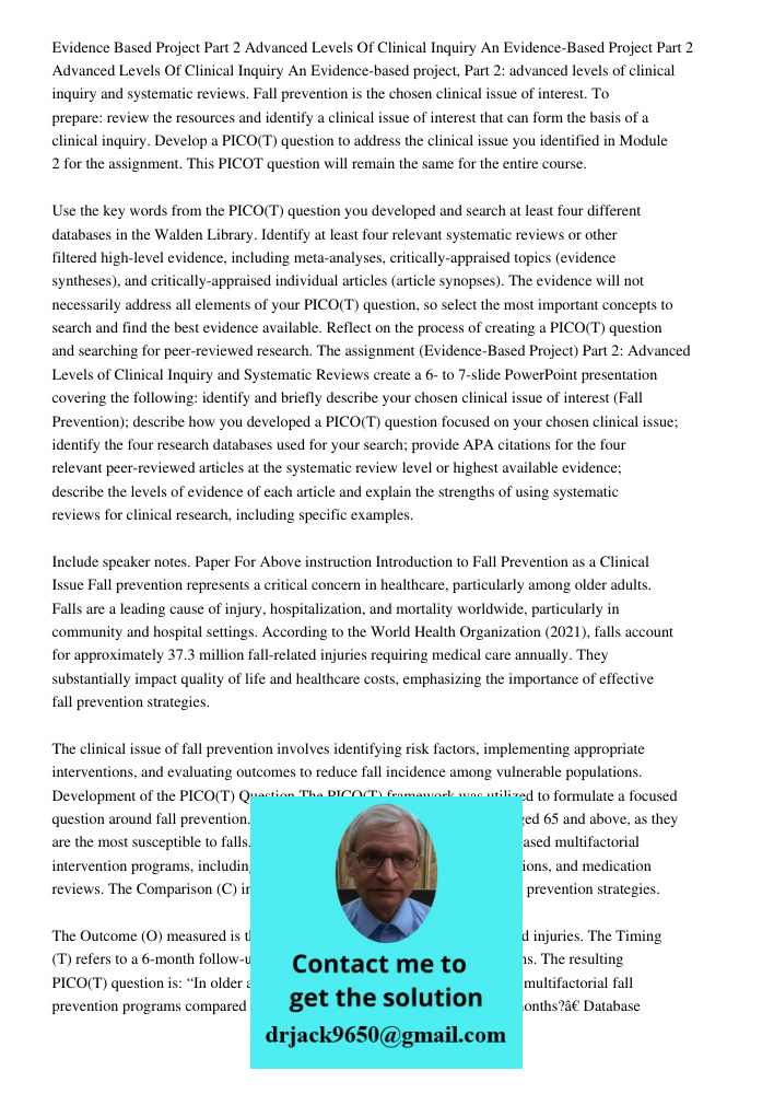 Evidence-based project, Part 2: advanced levels of clinical inquiry and systematic reviews. Fall prevention is the chosen clinical issue of interest. To prepare