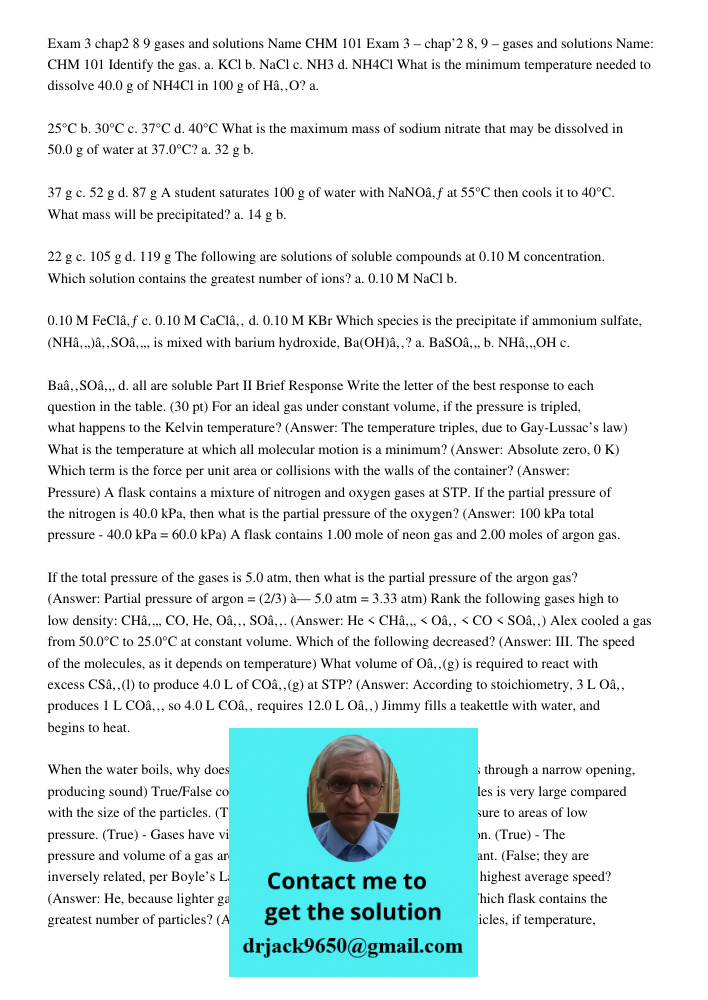 Identify the gas. a. KCl b. NaCl c. NH3 d. NH4Cl What is the minimum temperature needed to dissolve 40.0 g of NH4Cl in 100 g of H₂O? a. 25°C b. 30°C c. 37°C d. 