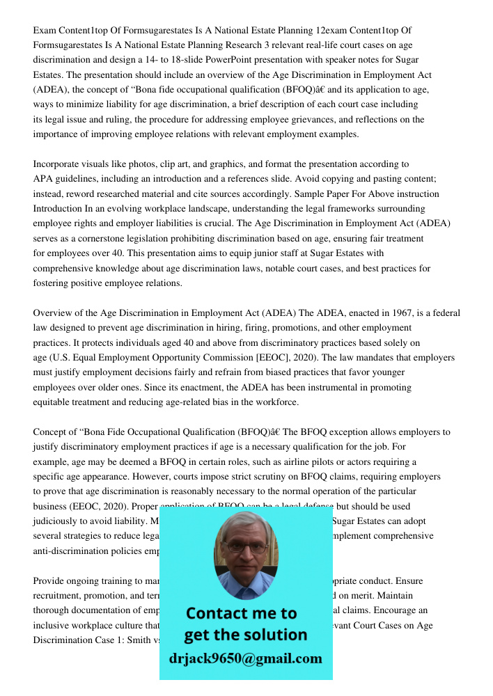 Research 3 relevant real-life court cases on age discrimination and design a 14- to 18-slide PowerPoint presentation with speaker notes for Sugar Estates. The p