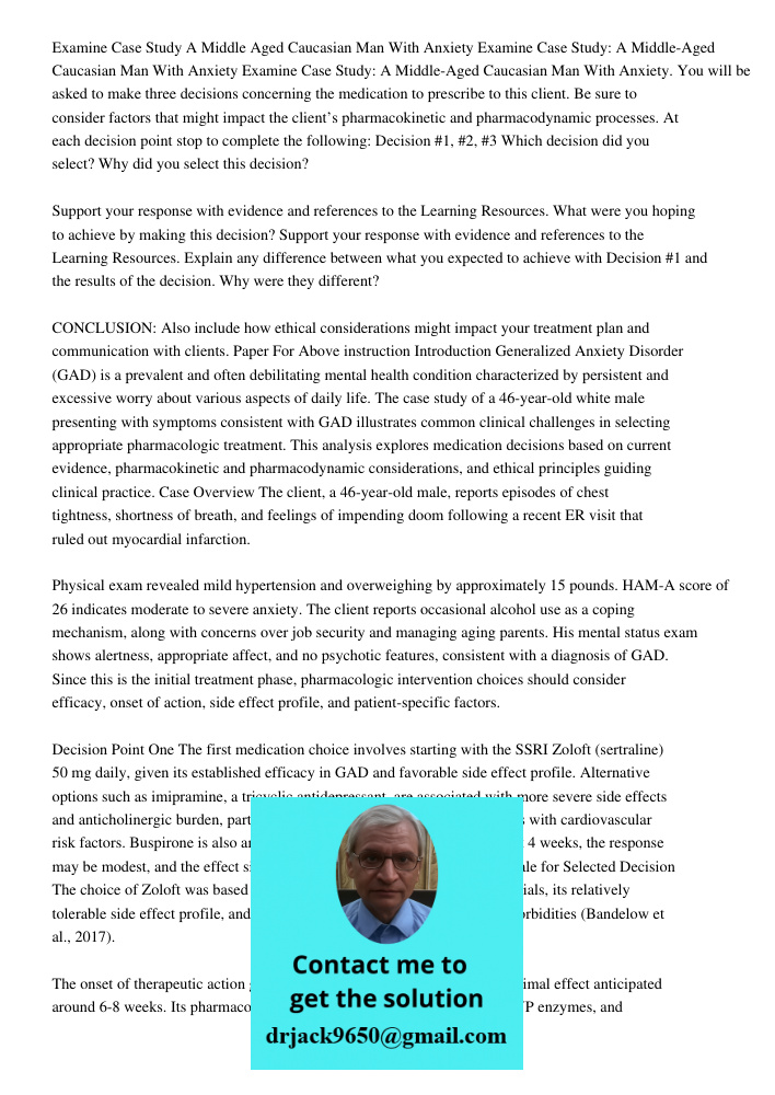 Examine Case Study: A Middle-Aged Caucasian Man With Anxiety. You will be asked to make three decisions concerning the medication to prescribe to this client. B