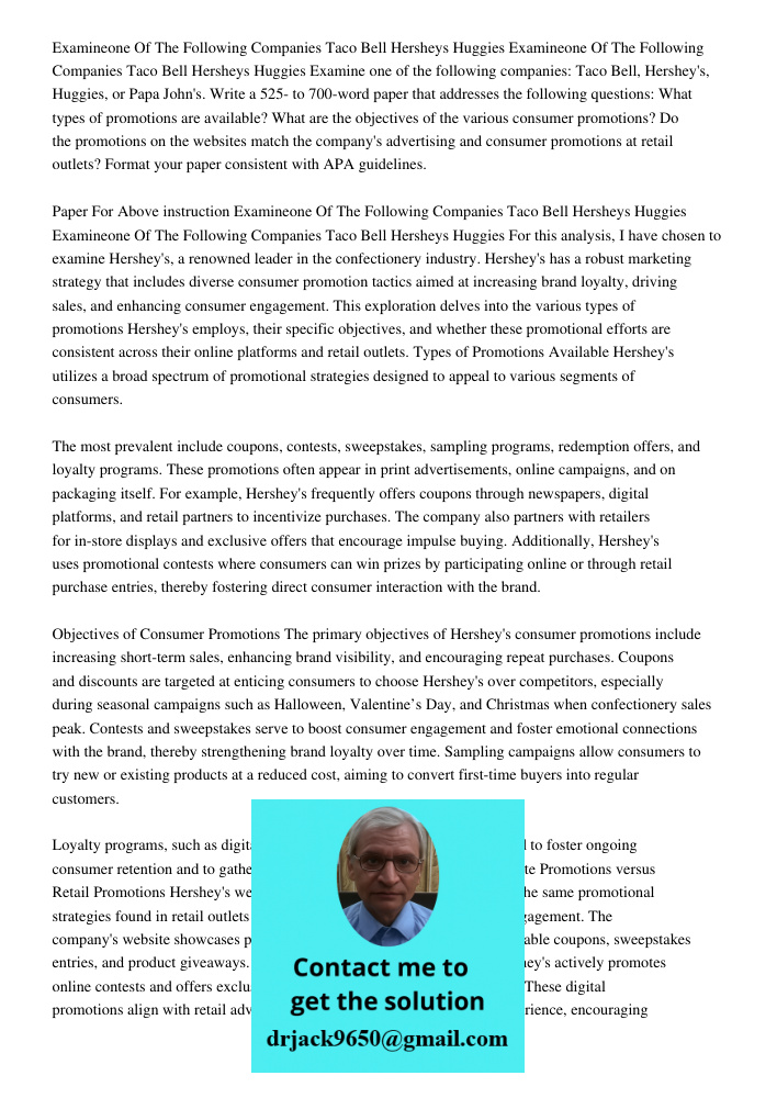 Examine one of the following companies: Taco Bell, Hershey's, Huggies, or Papa John's. Write a 525- to 700-word paper that addresses the following questions: Wh