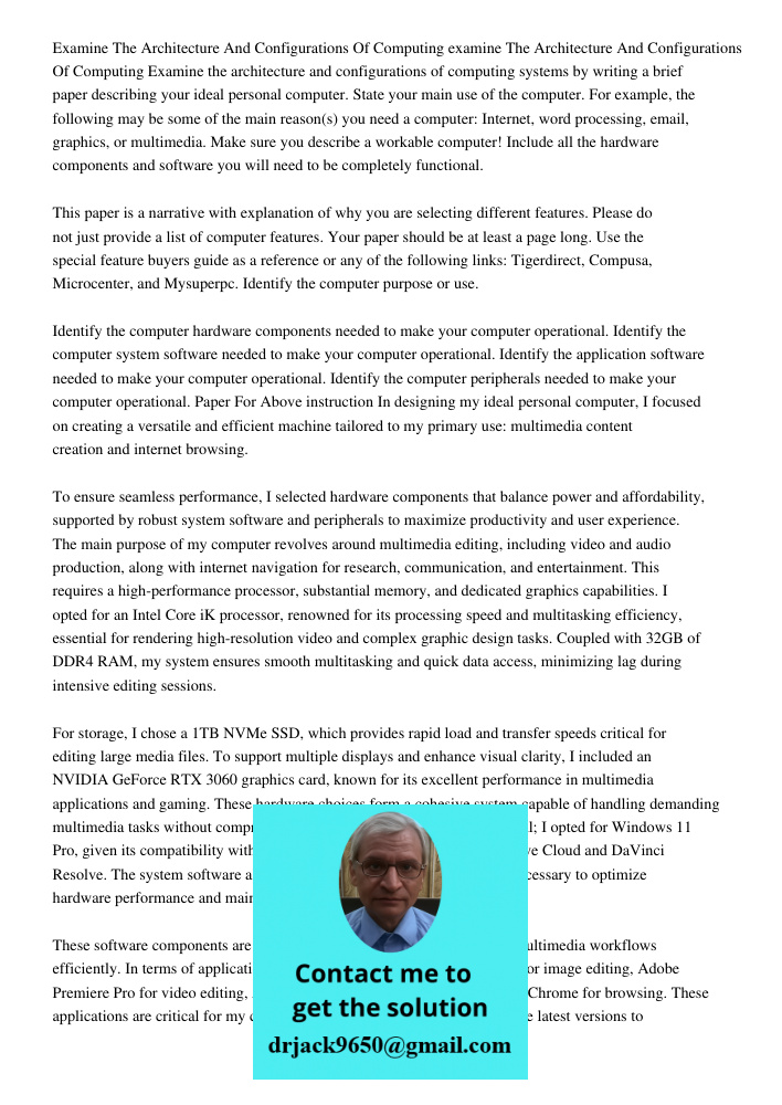 Examine the architecture and configurations of computing systems by writing a brief paper describing your ideal personal computer. State your main use of the co