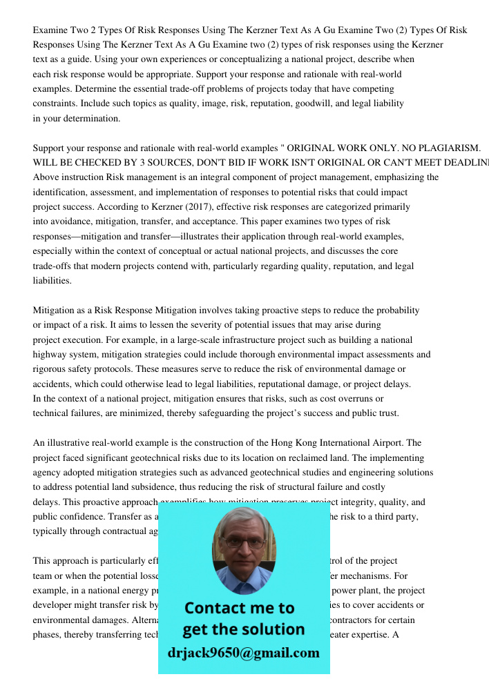 Examine two (2) types of risk responses using the Kerzner text as a guide. Using your own experiences or conceptualizing a national project, describe when each 
