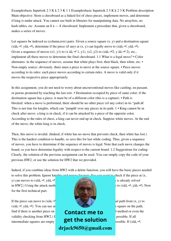 1 Problem description Main objective: Store a chessboard as a linked list of chess pieces, implement moves, and determine if king is under attack. You cannot us