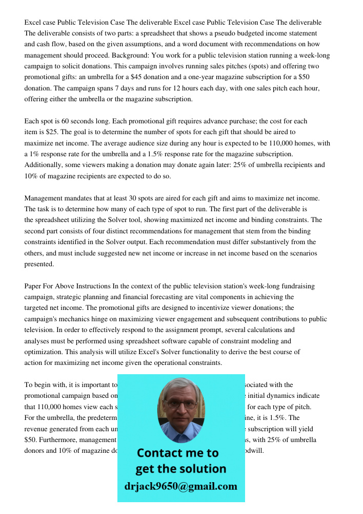 The deliverable consists of two parts: a spreadsheet that shows a pseudo budgeted income statement and cash flow, based on the given assumptions, and a word doc