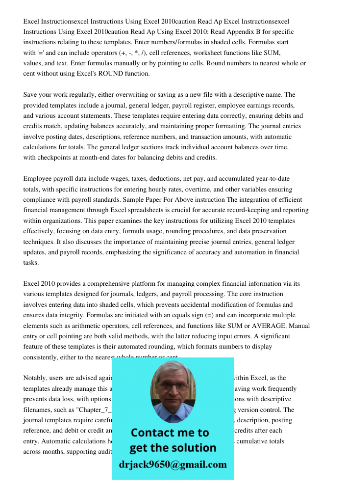 Using Excel 2010: Read Appendix B for specific instructions relating to these templates. Enter numbers/formulas in shaded cells. Formulas start with '=' and can