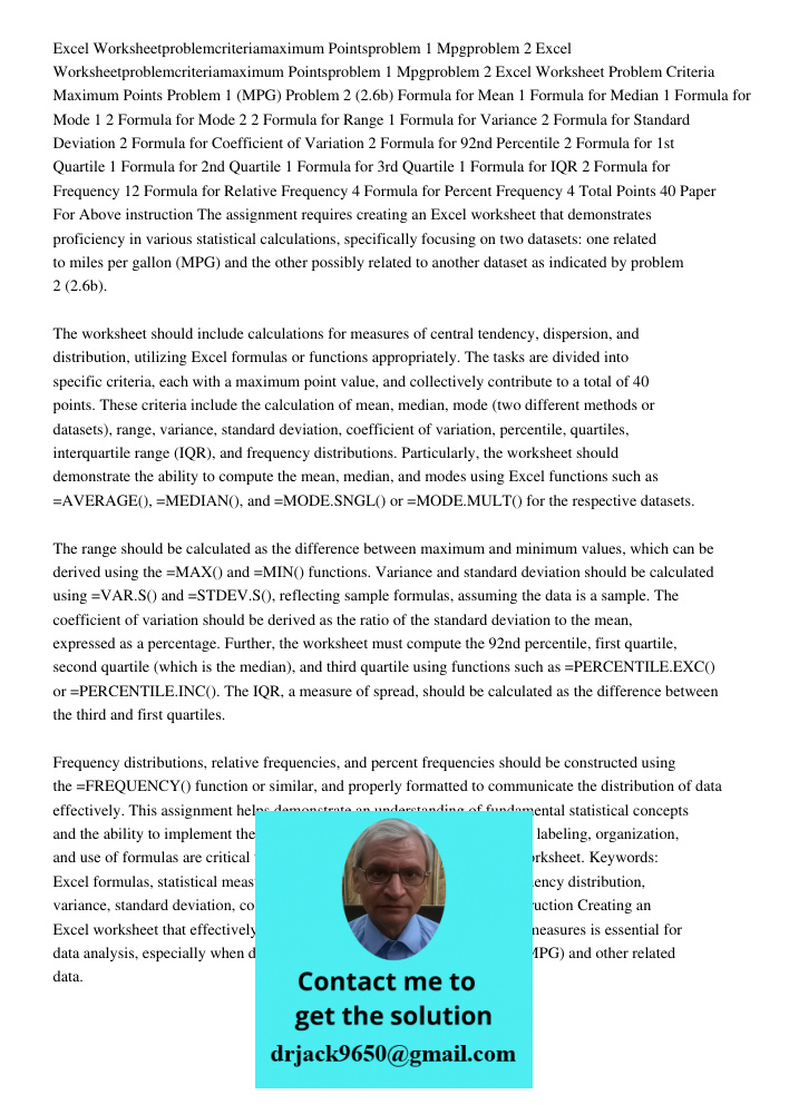 Excel Worksheet Problem Criteria Maximum Points Problem 1 (MPG) Problem 2 (2.6b) Formula for Mean 1 Formula for Median 1 Formula for Mode 1 2 Formula for Mode 2
