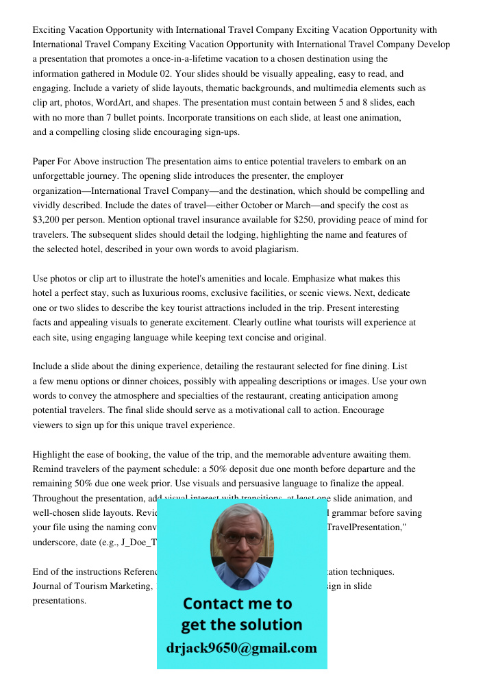 Exciting Vacation Opportunity with International Travel Company Develop a presentation that promotes a once-in-a-lifetime vacation to a chosen destination using