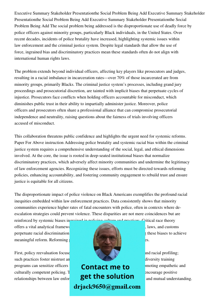 Executive Summary Stakeholder Presentationthe Social Problem Being Add The social problem being addressed is the disproportionate use of deadly force by police 
