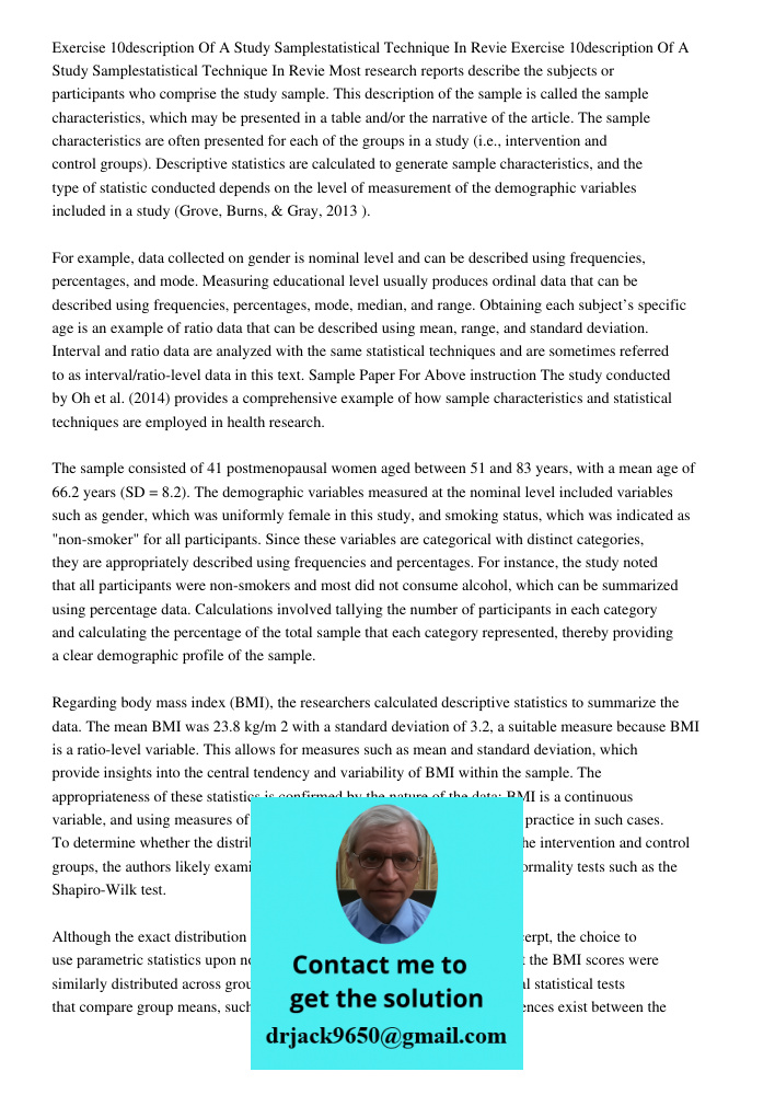 Most research reports describe the subjects or participants who comprise the study sample. This description of the sample is called the sample characteristics, 