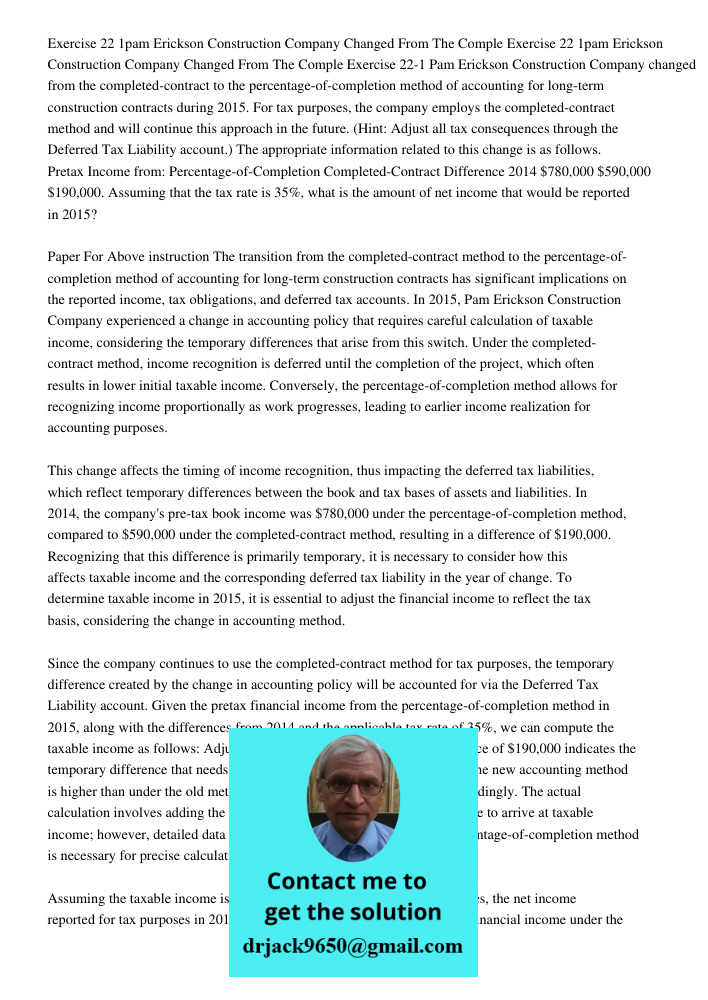Exercise 22-1 Pam Erickson Construction Company changed from the completed-contract to the percentage-of-completion method of accounting for long-term construct