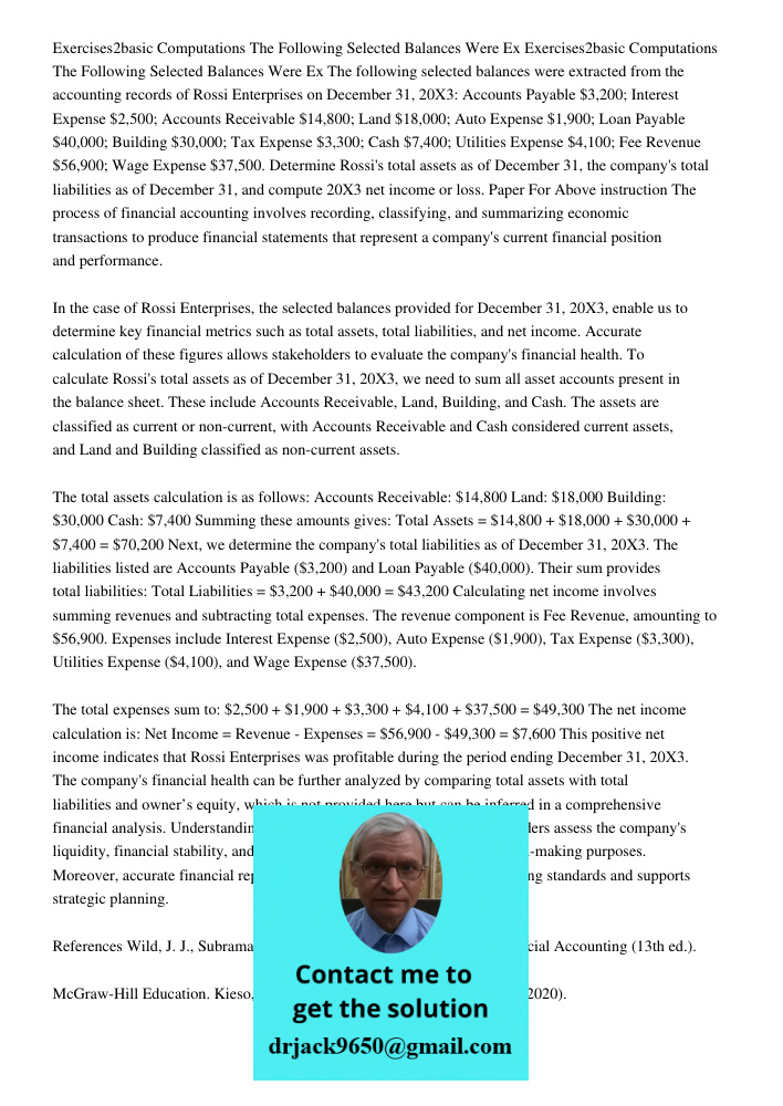 The following selected balances were extracted from the accounting records of Rossi Enterprises on December 31, 20X3: Accounts Payable $3,200; Interest Expense 