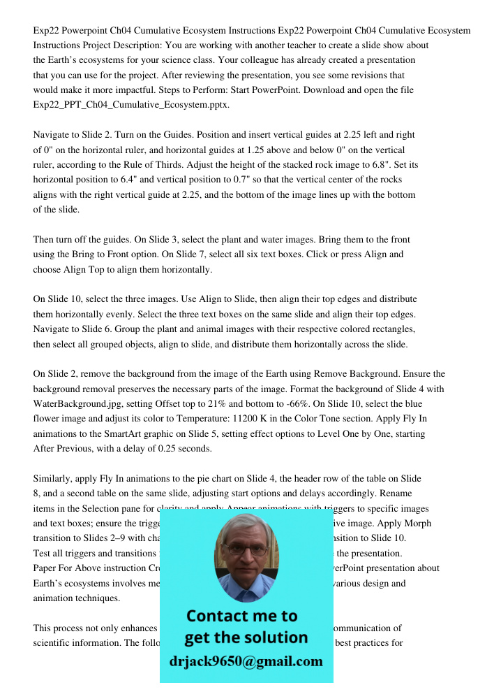 Project Description: You are working with another teacher to create a slide show about the Earth’s ecosystems for your science class. Your colleague has already