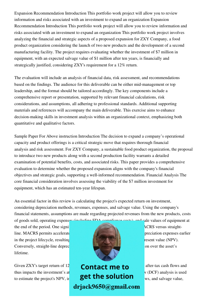 This portfolio work project involves analyzing the financial and strategic aspects of a proposed expansion for ZXY Company, a food product organization consider