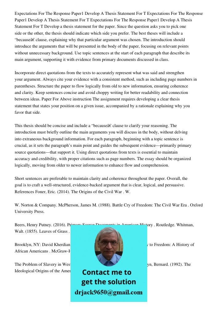 Expectations For The Response Paper1 Develop A Thesis Statement For T Develop a thesis statement for the paper. Since the question asks you to pick one side or 