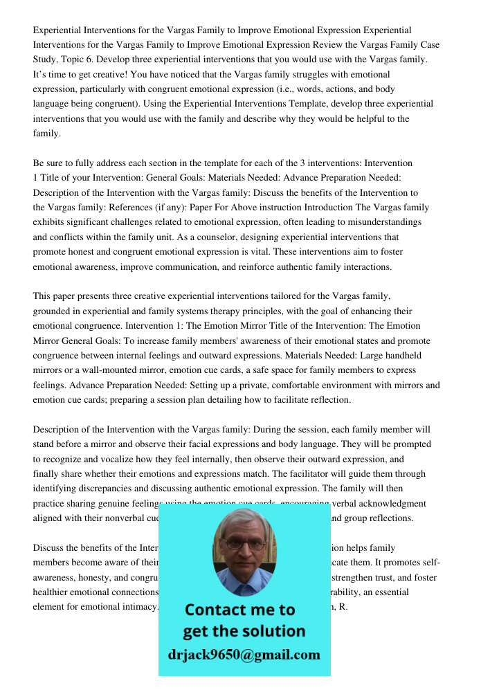 Review the Vargas Family Case Study, Topic 6. Develop three experiential interventions that you would use with the Vargas family. It’s time to get creative! You