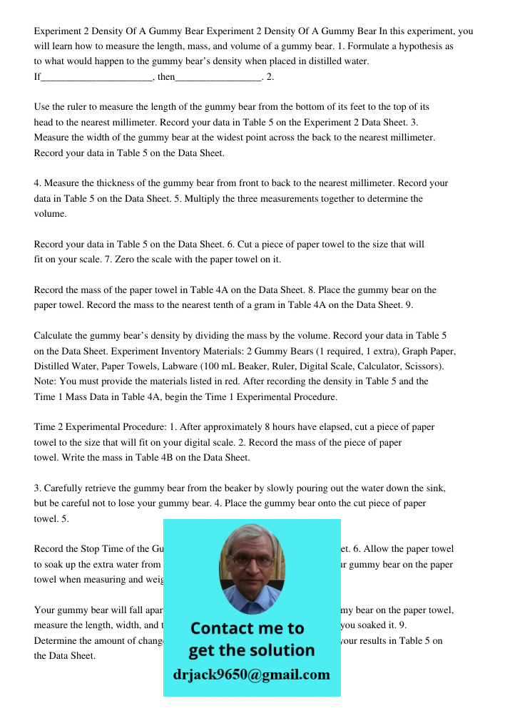 In this experiment, you will learn how to measure the length, mass, and volume of a gummy bear. 1. Formulate a hypothesis as to what would happen to the gummy b