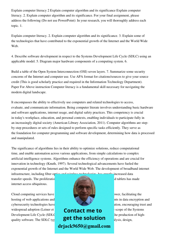 For your final assignment, please address the following (Do not use PowerPoint): In your research, you will thoroughly address each topic. 1. Explain computer l