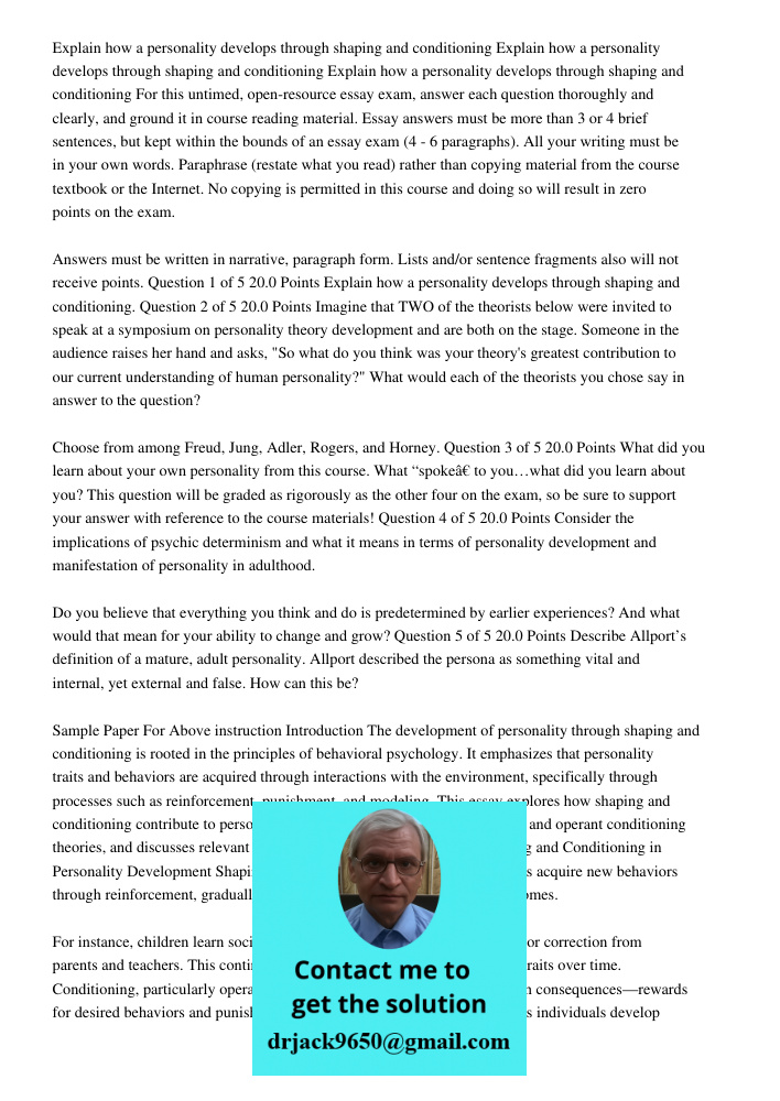 Explain how a personality develops through shaping and conditioning For this untimed, open-resource essay exam, answer each question thoroughly and clearly, and