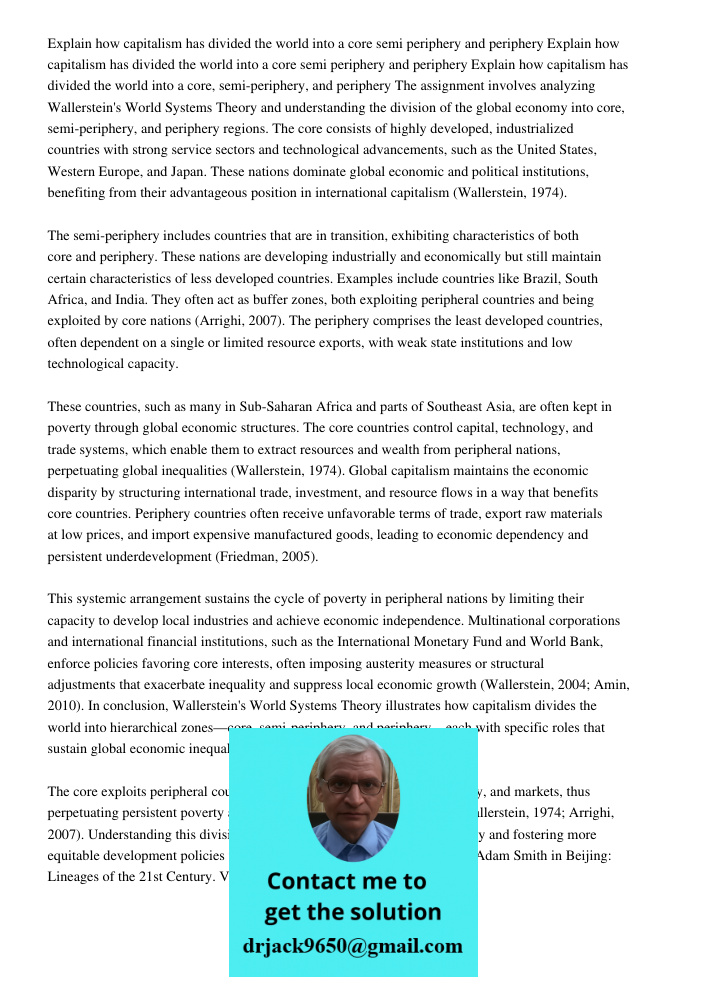 Explain how capitalism has divided the world into a core semi periphery and periphery The assignment involves analyzing Wallerstein's World Systems Theory and u