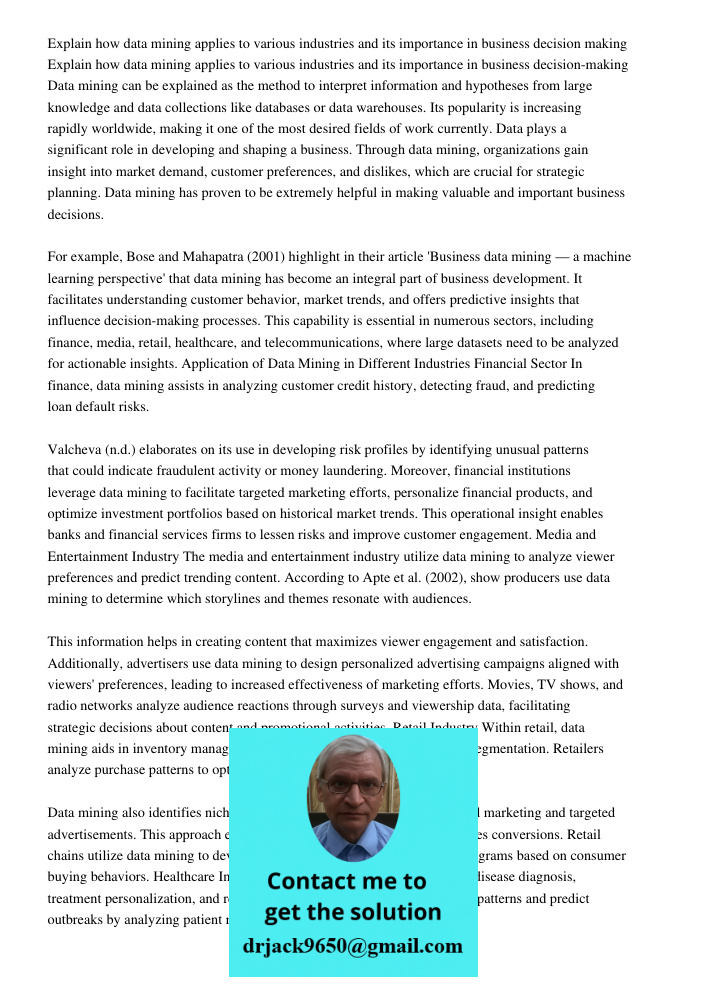 Data mining can be explained as the method to interpret information and hypotheses from large knowledge and data collections like databases or data warehouses. 