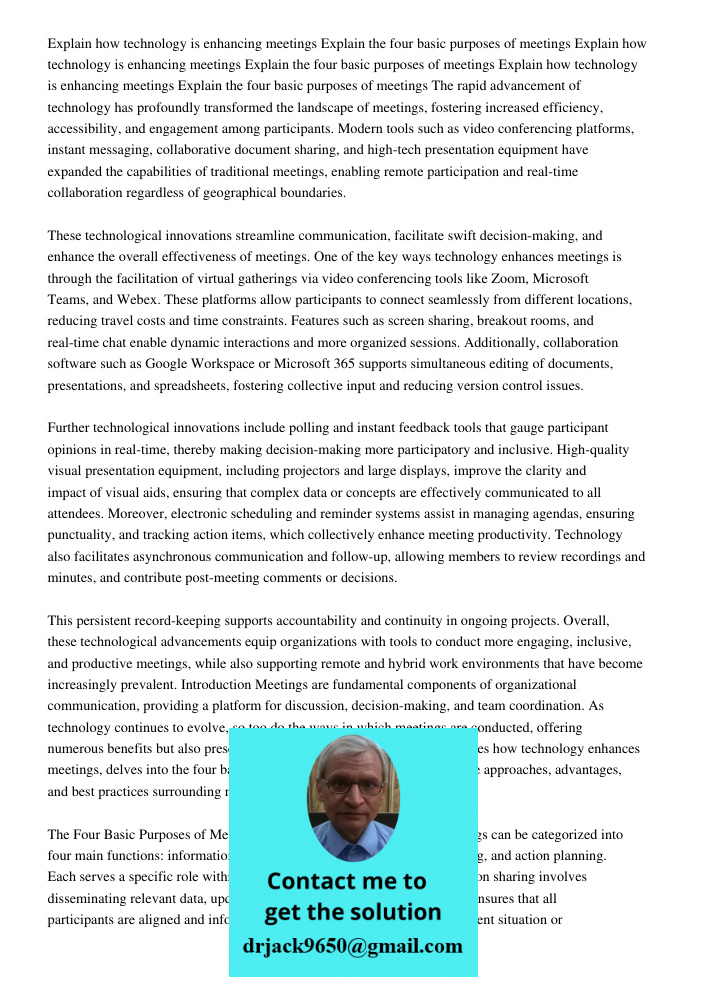 Explain how technology is enhancing meetings Explain the four basic purposes of meetings The rapid advancement of technology has profoundly transformed the land