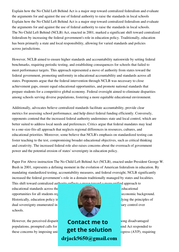 The No Child Left Behind (NCLB) Act, enacted in 2001, marked a significant shift toward centralized federalism by increasing the federal government's role in ed