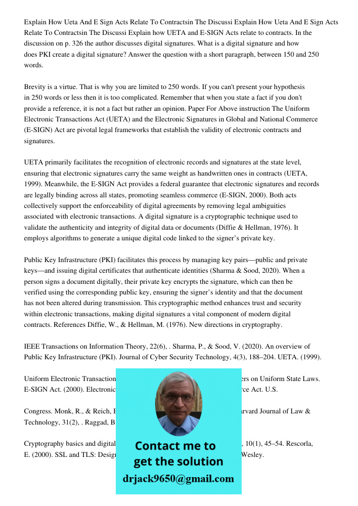 Explain how UETA and E-SIGN Acts relate to contracts. In the discussion on p. 326 the author discusses digital signatures. What is a digital signature and how d