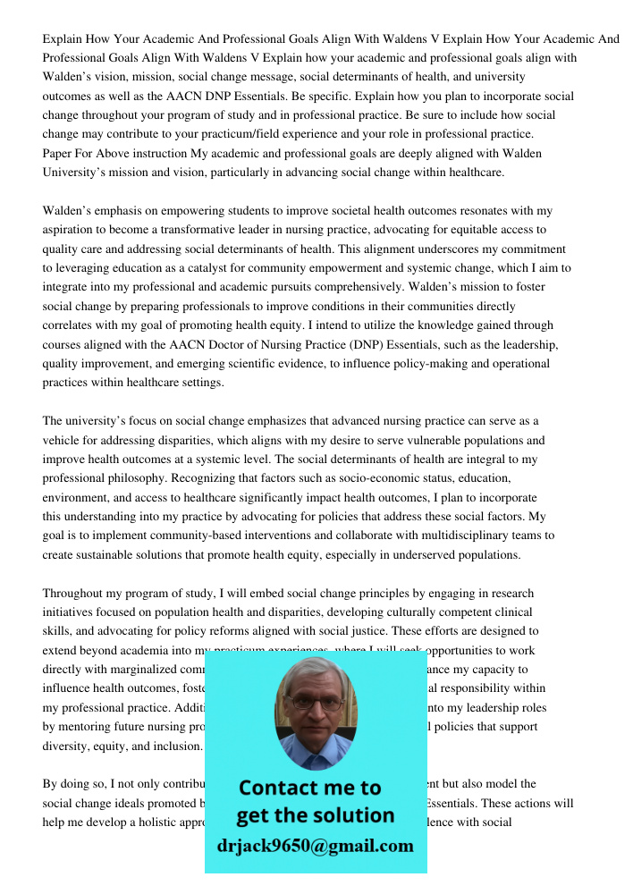 Explain how your academic and professional goals align with Walden’s vision, mission, social change message, social determinants of health, and university outco