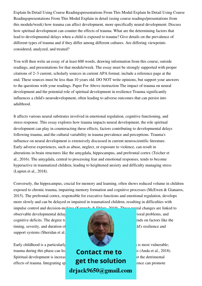 Explain in detail (using course readings/presentations from this module/week) how trauma can affect development, more specifically neural development. Discuss h