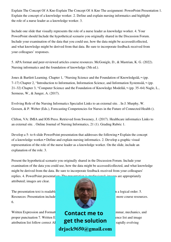 The assignment: PowerPoint Presentation 1. Explain the concept of a knowledge worker. 2. Define and explain nursing informatics and highlight the role of a nurs