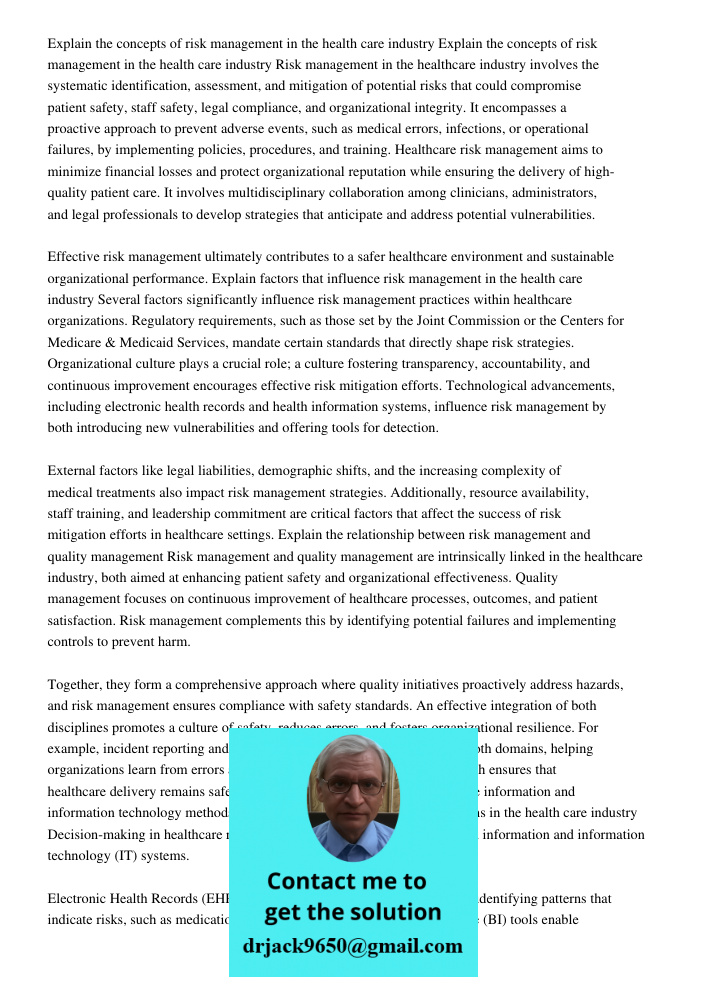 Risk management in the healthcare industry involves the systematic identification, assessment, and mitigation of potential risks that could compromise patient s