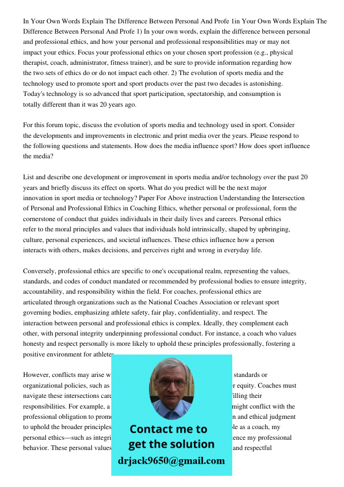 1) In your own words, explain the difference between personal and professional ethics, and how your personal and professional responsibilities may or may not im