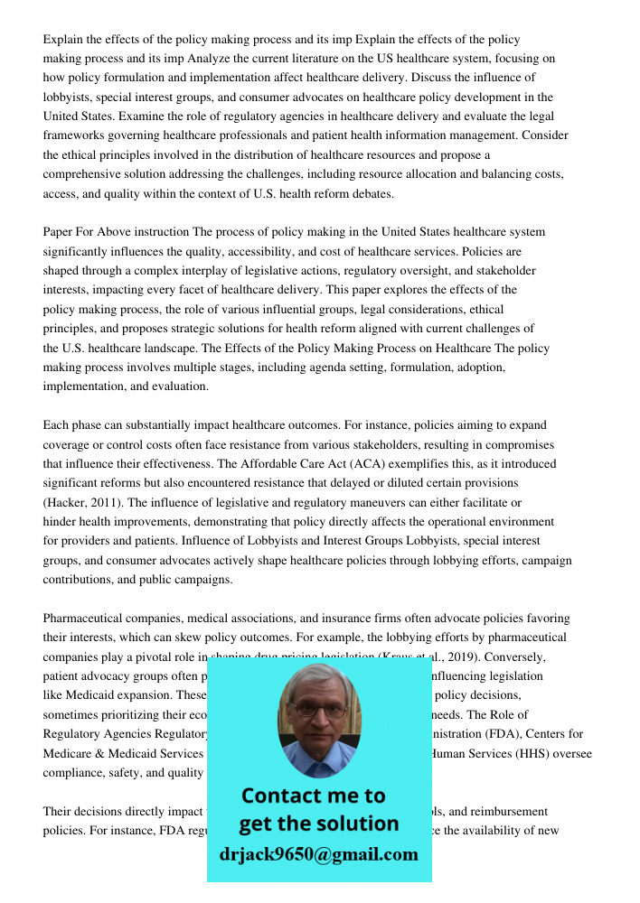 Analyze the current literature on the US healthcare system, focusing on how policy formulation and implementation affect healthcare delivery. Discuss the influe