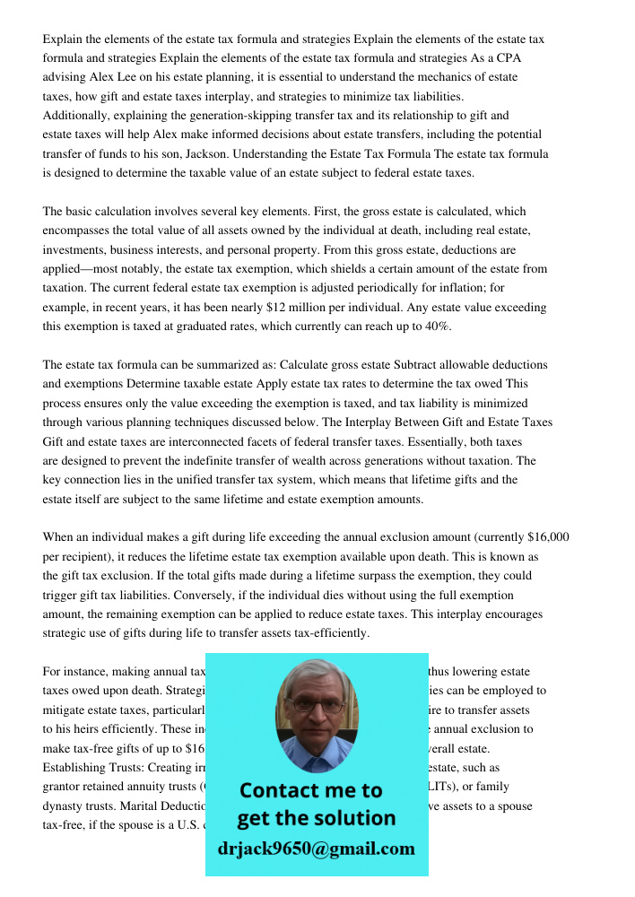 Explain the elements of the estate tax formula and strategies As a CPA advising Alex Lee on his estate planning, it is essential to understand the mechanics of 