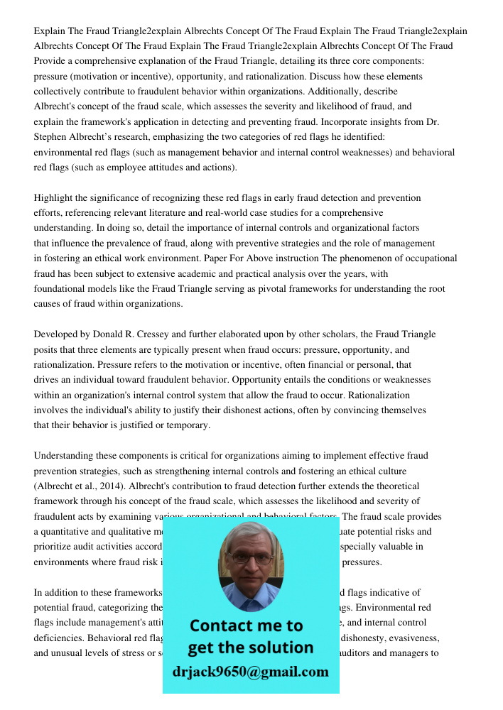 Explain The Fraud Triangle2explain Albrechts Concept Of The Fraud Provide a comprehensive explanation of the Fraud Triangle, detailing its three core components