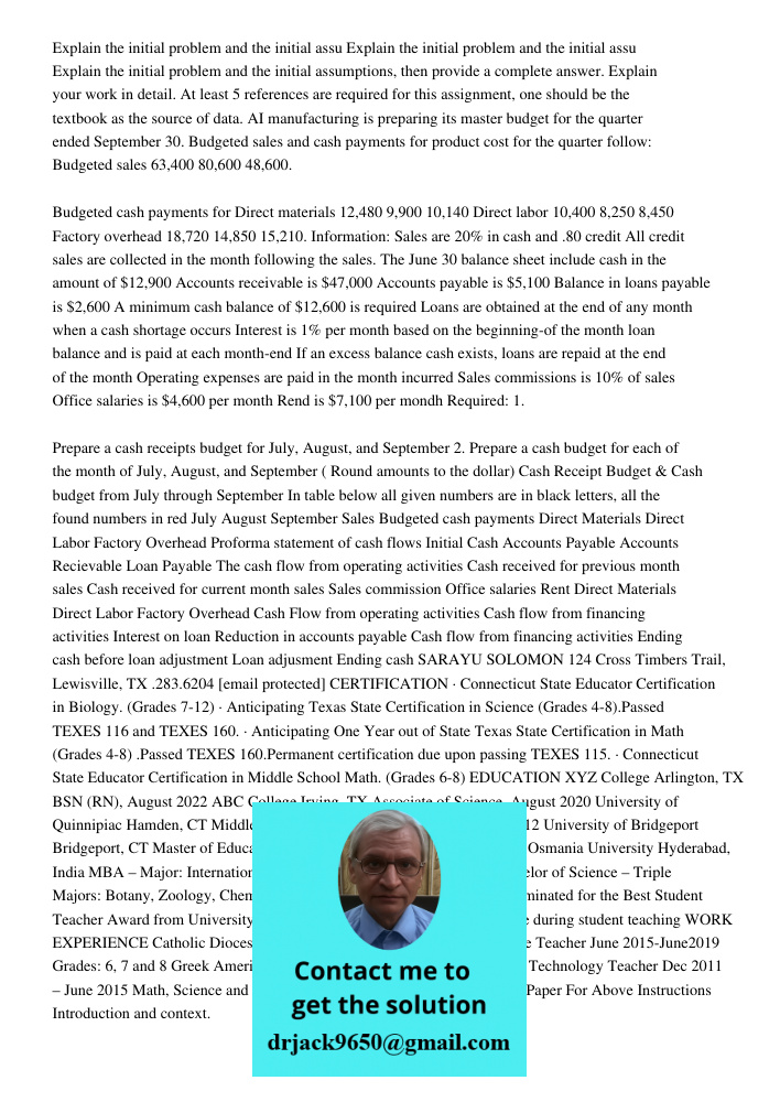 Explain the initial problem and the initial assumptions, then provide a complete answer. Explain your work in detail. At least 5 references are required for thi