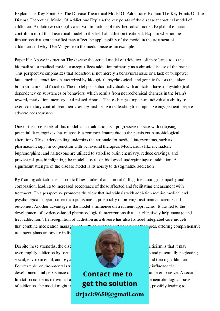 Explain the key points of the disease theoretical model of addiction. Explain two strengths and two limitations of this theoretical model. Explain the major con