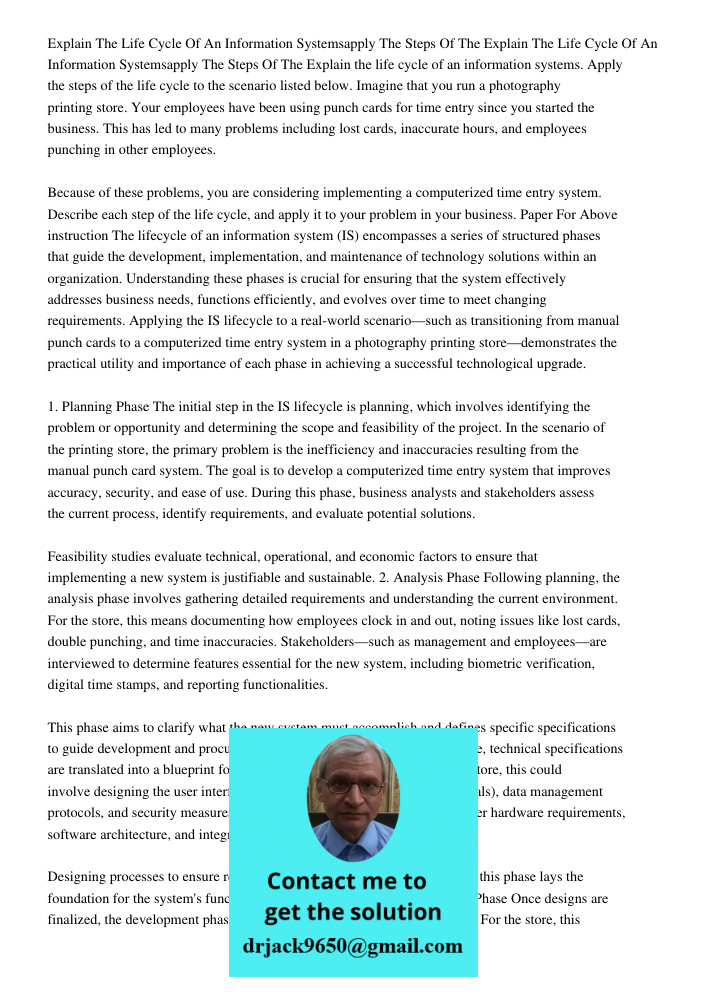 Explain the life cycle of an information systems. Apply the steps of the life cycle to the scenario listed below. Imagine that you run a photography printing st