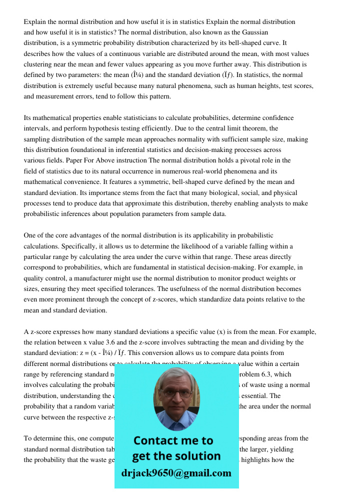 The normal distribution, also known as the Gaussian distribution, is a symmetric probability distribution characterized by its bell-shaped curve. It describes h