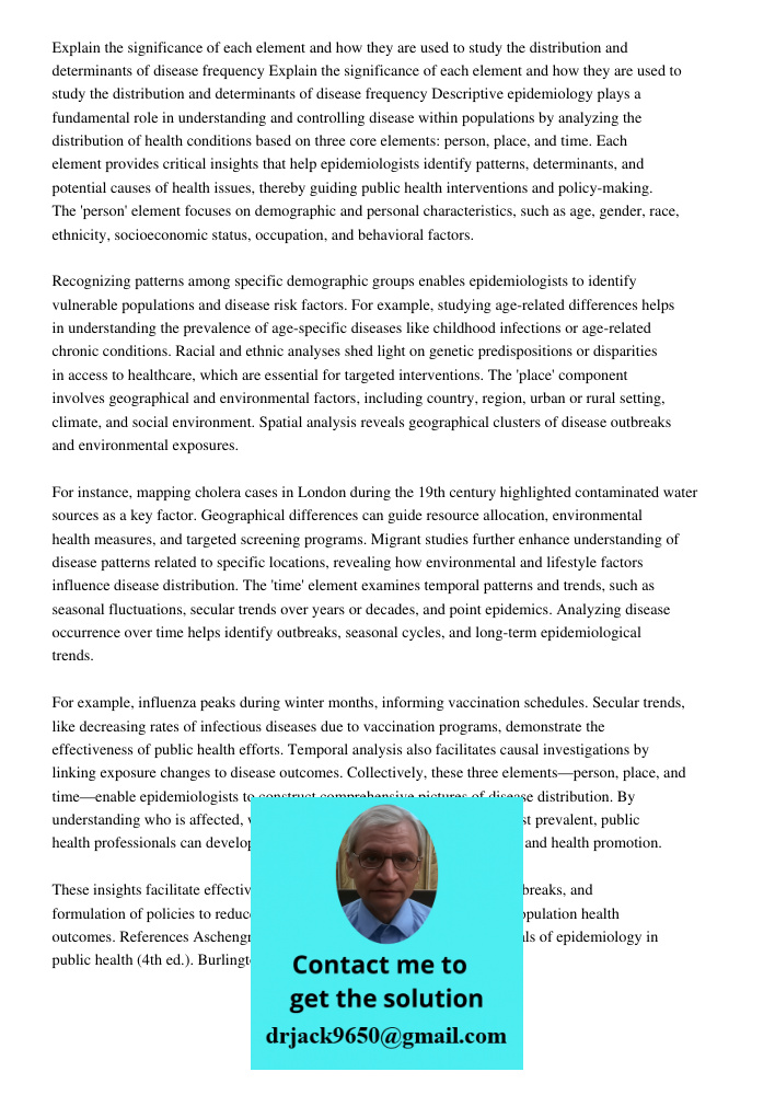 Descriptive epidemiology plays a fundamental role in understanding and controlling disease within populations by analyzing the distribution of health conditions