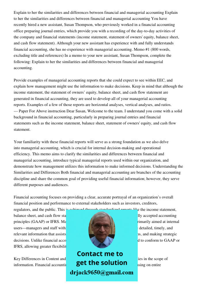 You have recently hired a new assistant, Susan Thompson, who previously worked in a financial accounting office preparing journal entries, which provide you wit