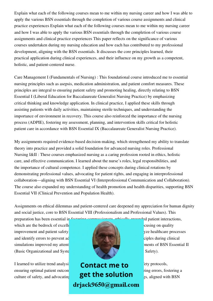 This paper reflects on the significance of various courses undertaken during my nursing education and how each has contributed to my professional development, a