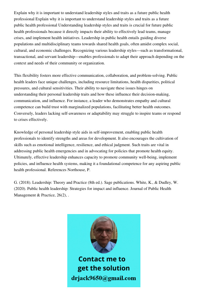 Understanding leadership styles and traits is crucial for future public health professionals because it directly impacts their ability to effectively lead teams
