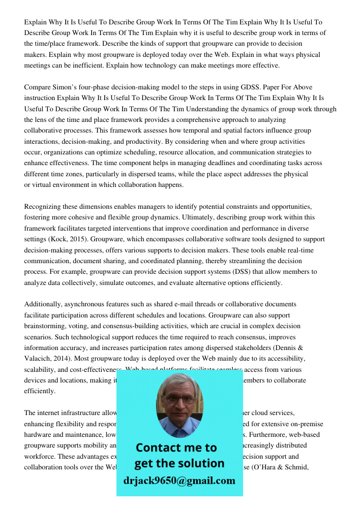 Explain why it is useful to describe group work in terms of the time/place framework. Describe the kinds of support that groupware can provide to decision maker