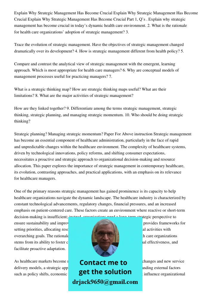 Explain Why Strategic Management Has Become Crucial Part 1, Q’s . Explain why strategic management has become crucial in today’s dynamic health care environment