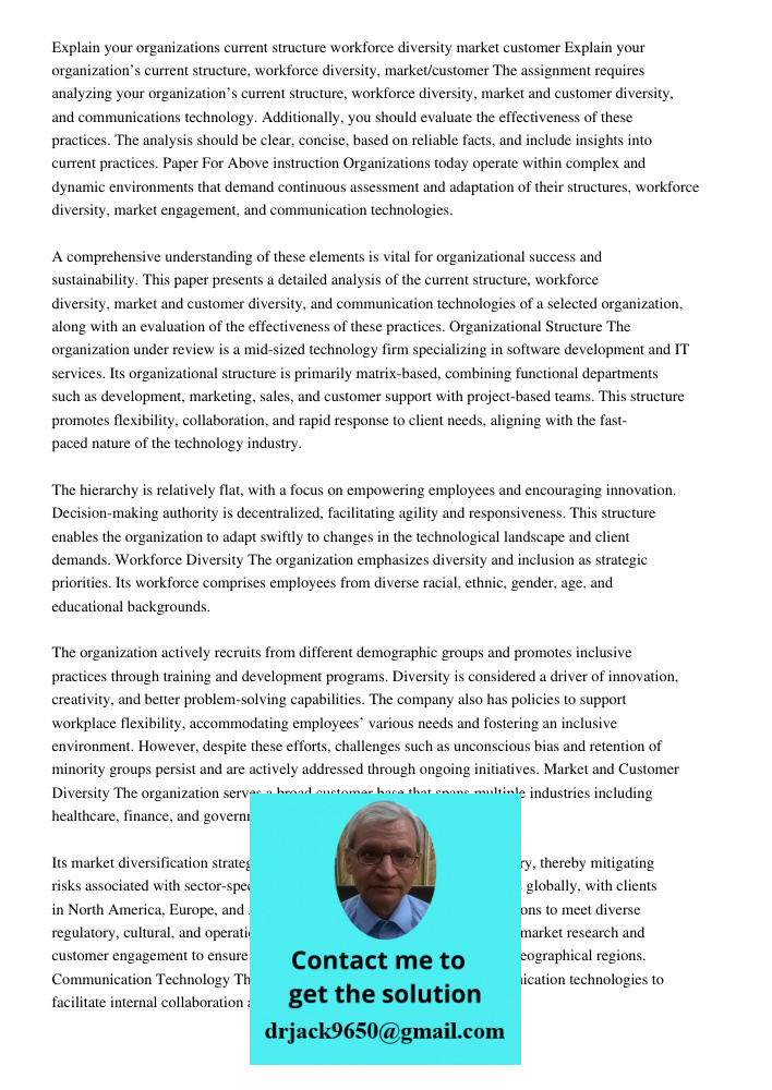 The assignment requires analyzing your organization’s current structure, workforce diversity, market and customer diversity, and communications technology. Addi