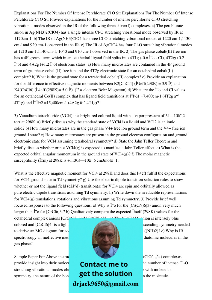 Provide explanations for the number of intense perchlorate Cl-O stretching vibrational modes observed in the IR of the following three silver(I) complexes. a) T