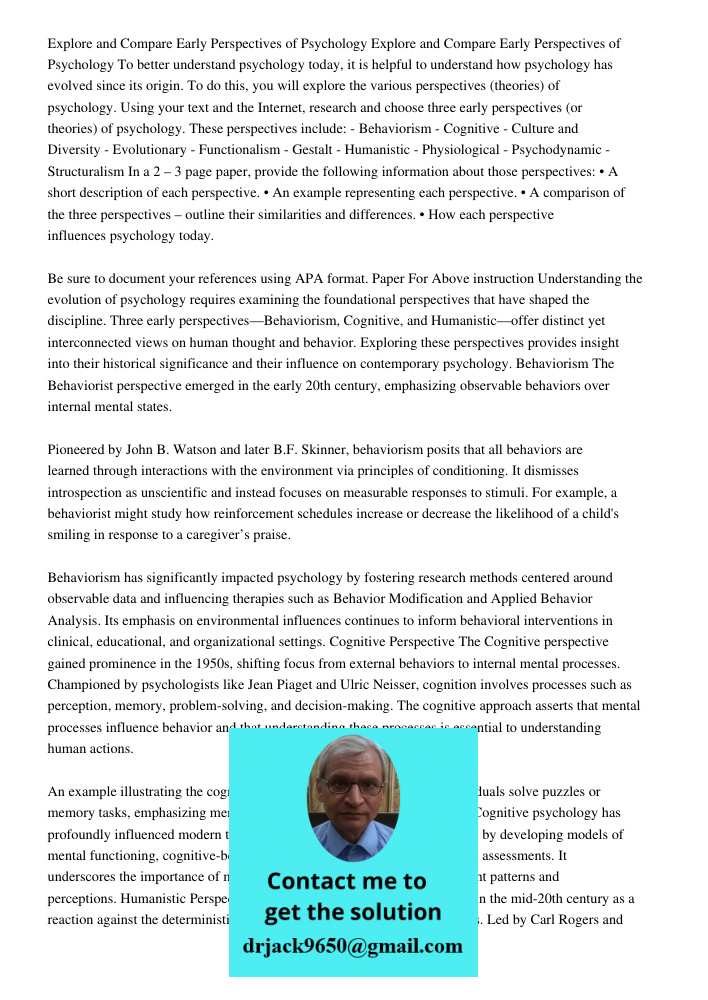 To better understand psychology today, it is helpful to understand how psychology has evolved since its origin. To do this, you will explore the various perspec