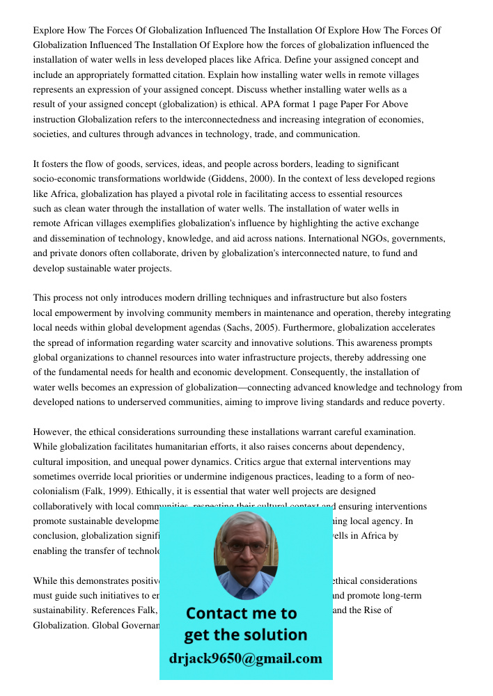 Explore how the forces of globalization influenced the installation of water wells in less developed places like Africa. Define your assigned concept and includ